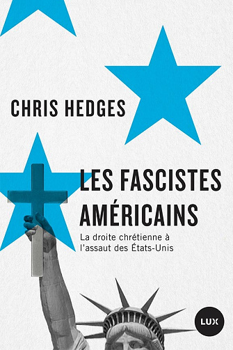 Les fascistes américains : La droite chrétienne à l'assaut des Etats-Unis - Chris Hedges (2021)