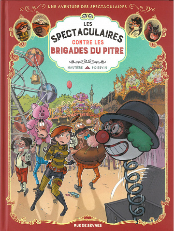 Une Aventure des Spectaculaires - Tome 5 - Les Spectaculaires contre les Brigades du Pitre (2021)