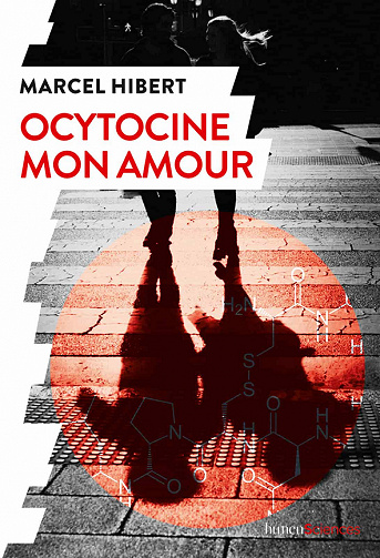 Ocytocine mon amour - Marcel Hibert (2021)
