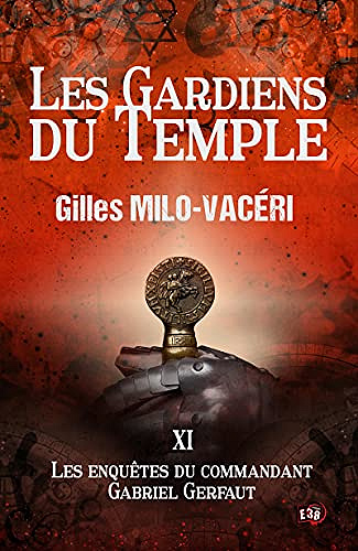 Les Gardiens du Temple: Les enquêtes du commandant Gabriel Gerfaut - Tome 11 - Gilles Milo-Vacéri