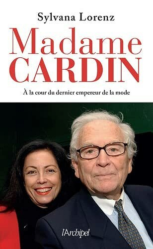 Madame Cardin : À la cour du dernier empereur de la mode - Sylvana Lorenz (2021)