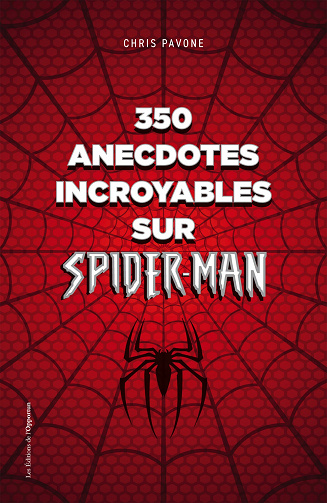 350 anecdotes incroyables sur Spider-man - Chris Pavone (2021)