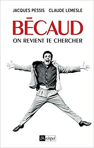 Bécaud, on revient te chercher - Claude Lemesle & Jacques Pessis (2021)