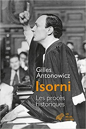 Jacques Isorni - Les procès historiques - Gilles Antonowicz (2021)