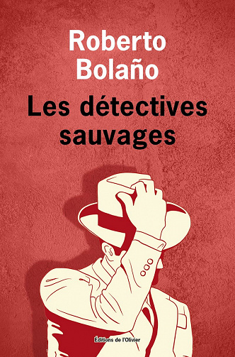 Les Détectives sauvages - Œuvres complètes V - Roberto Bolaño (2021)