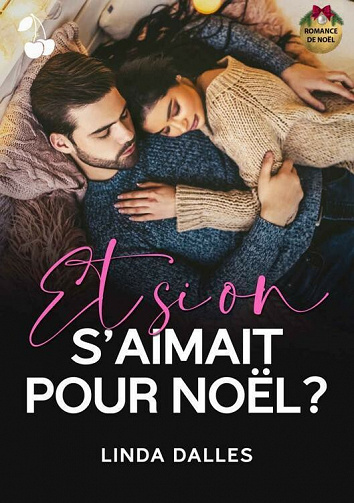 Et si on s'aimait pour Noël ? - Linda Dalles (2021)