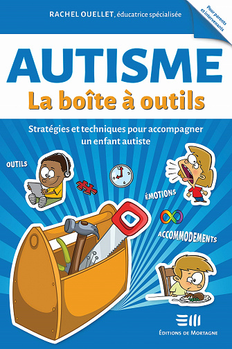 La boîte à outils : Autisme. Stratégies et techniques pour accompagner un enfant autiste - Rachel Ouellet (2021)