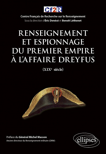Renseignement et espionnage du Premier Empire à l'affaire Dreyfus (XIXe siècle) - Éric Denécé, Benoît Léthenet (2021)
