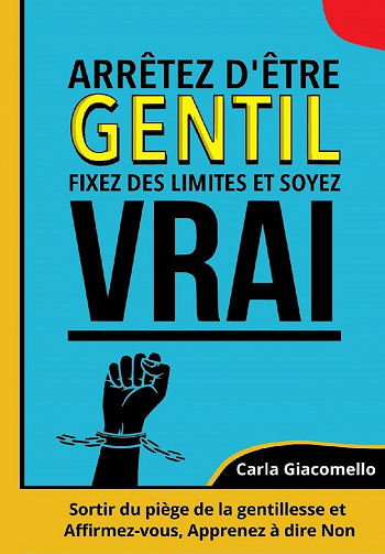 Arrêtez d'être gentil, Fixez des limites et soyez vrai - Carla Giacomello (2021)