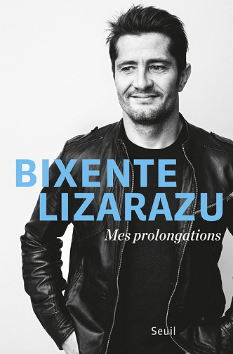 Mes prolongations - Bixente Lizarazu
