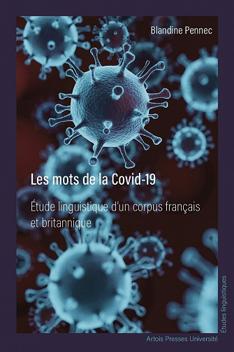 Les Mots de la Covid-19 : Étude linguistique d'un corpus français et britannique - Blandine Pennec (2021)