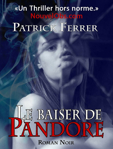 Le baiser de Pandore : L'intégrale - Patrick Ferrer