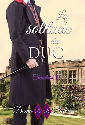 Chevaliers, Tome 1 : La solitude du Duc - Dama Beltrán (2021)