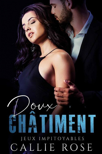 Doux châtiment (Jeux impitoyables t. 2) - Callie Rose (2021)
