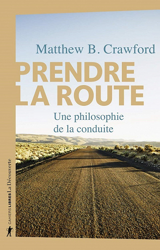 Prendre la route : Une philosophie de la conduite - Matthew B. Crawford (2021)