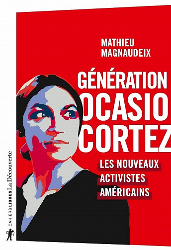 Génération Ocasio-Cortez : Les nouveaux activistes américains - Mathieu Magnaudeix (2020)