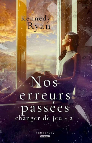 Nos erreurs passées: Changer de jeu, T2 - Kennedy Ryan (2021)