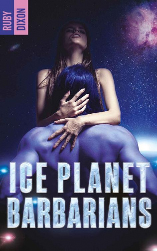 Ice Planet Barbarians, Tome 1 - Ruby Dixon