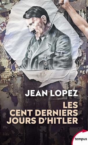 Les cent derniers jours d'Hitler - Jean Lopez (2021)