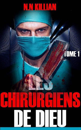 Les Chirurgiens de Dieu, tome 1 - N.N Killian (2021)