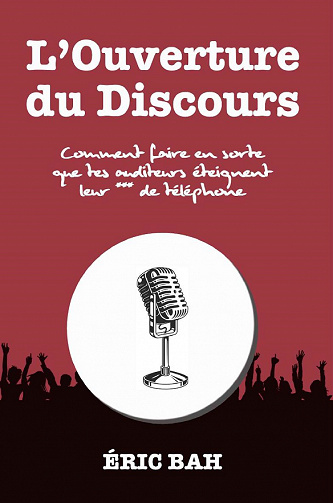 L’Ouverture du Discours: Manuel d’éloquence et de rhétorique pour la prise de parole en public - Éric Bah (2021)
