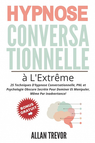 Hypnose Conversationnelle à L'Extrême - Allan Trevor (2021)