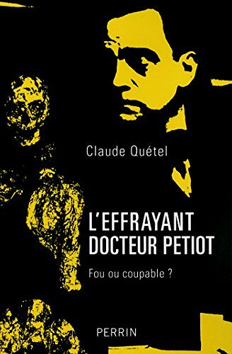 L'effrayant docteur Petiot - Claude Quétel