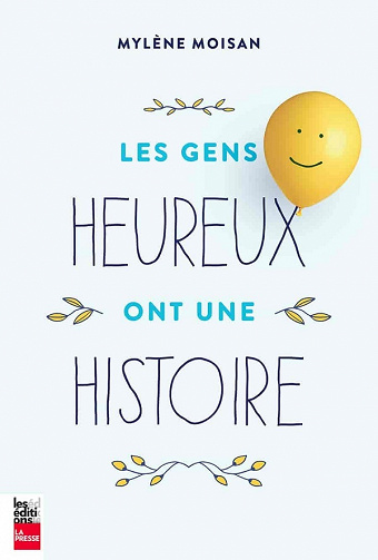 Les gens heureux ont une histoire - Mylène Moisan