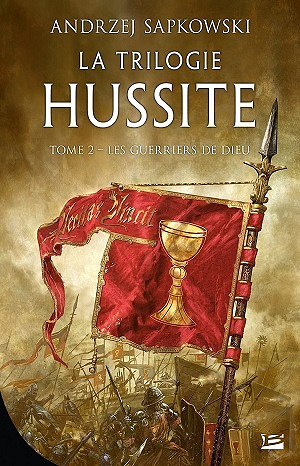 La Trilogie hussite, Tome 2 : Les Guerriers de Dieu - Andrzej Sapkowski (2021)