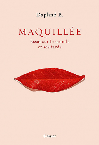 Maquillée : Essai sur le monde et ses fards - Daphné B. (2021)