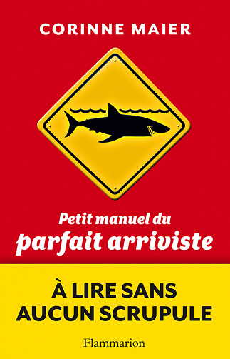 Petit Manuel du parfait arriviste - Corinne Maier
