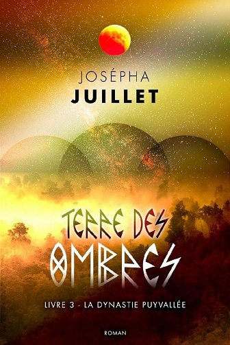 Terre des Ombres, livre 3 : la dynastie Puyvallée - Josépha Juillet (2021)