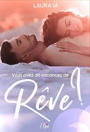 Vous avez dit vacances de rêve ? - Laura M (2021)