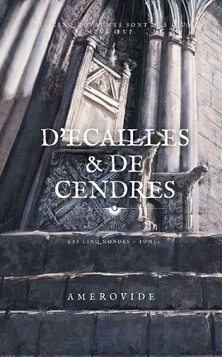 D'Ecailles et de Cendres: Les Cinq mondes, Tome 1 - Amerovide (2021)