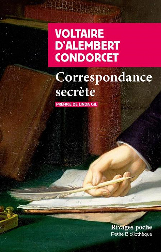 Correspondance secrète - Voltaire, Jean Le Rond d'Alembert & Nicolas de Condorcet (2021)