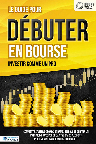 Le guide pour débuter en Bourse : Investir comme un pro -  World of Finance (2021)