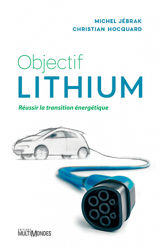 Objectif lithium : Réussir la transition énergétique - Christian Hocquard, Michel Jebrak (2021)
