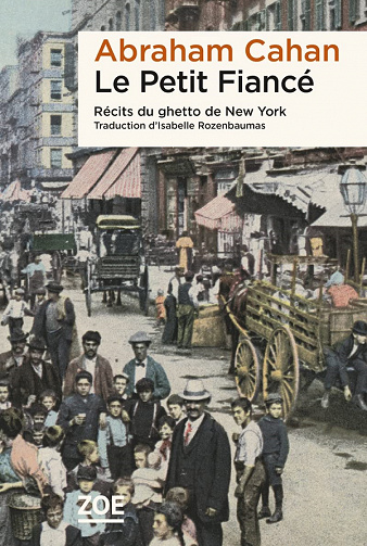 Le Petit Fiancé : Récits du ghetto de New York - Abraham Cahan (2021)