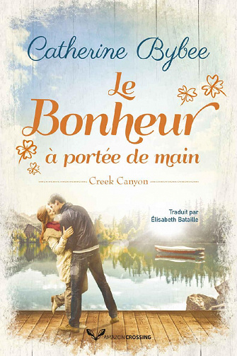 Le Bonheur à portée de main (Creek Canyon t. 2) - Catherine Bybee (2021)