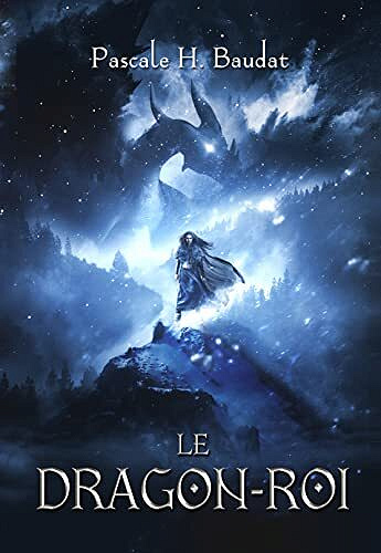 Le Dragon-Roi - Pascale H. Baudat (2021)