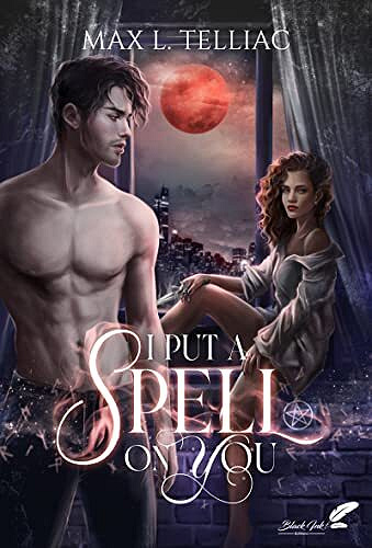 I put a spell on you - Max L. Telliac (2021)
