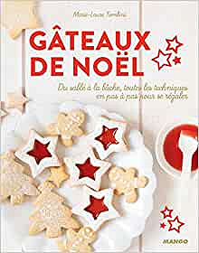 Gâteaux de Noël. Du sablé à la bûche, toutes les techniques en pas à pas pour se régaler - Marie-Laure Tombini