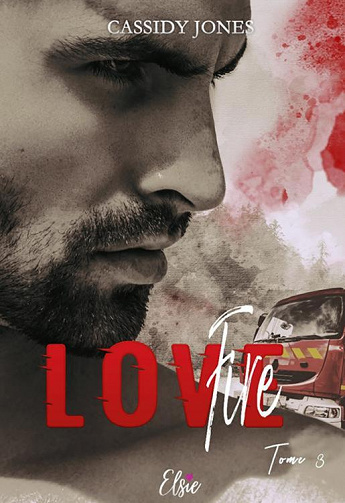 Fire love (Love rescue,Tome 3) - Cassidy Jones (2021)