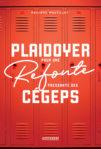 Plaidoyer pour une refonte pressante des cégeps - Philippe Moutillet (2021)