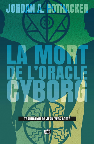 La mort de l'Oracle cyborg - Jordan A. Rothacker (2021)