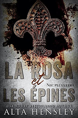 La Rose et Les Épines: Nec plus ultra - Alta Hensley (2021)