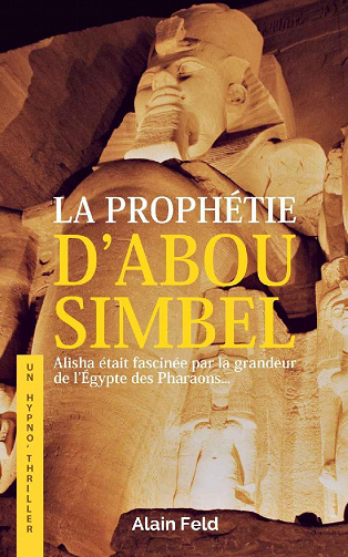 La prophétie d'abou simbel - Alain Feld (2021)