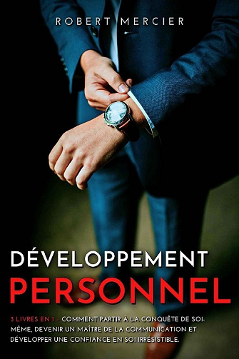 Développement Personnel : 3 livres en 1 - Robert Mercier (2021)