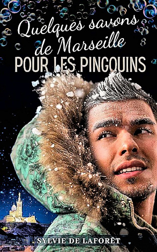 Quelques savons de Marseille pour les pingouins - Sylvie De Laforêt (2021)
