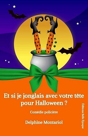 Et si je jonglais avec votre tête pour Halloween ? - Delphine Montariol (2021)